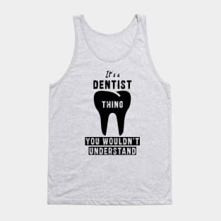 It's a dentist thing you wloudn't understand: Newest design for dentist or dentist lover Tank Top